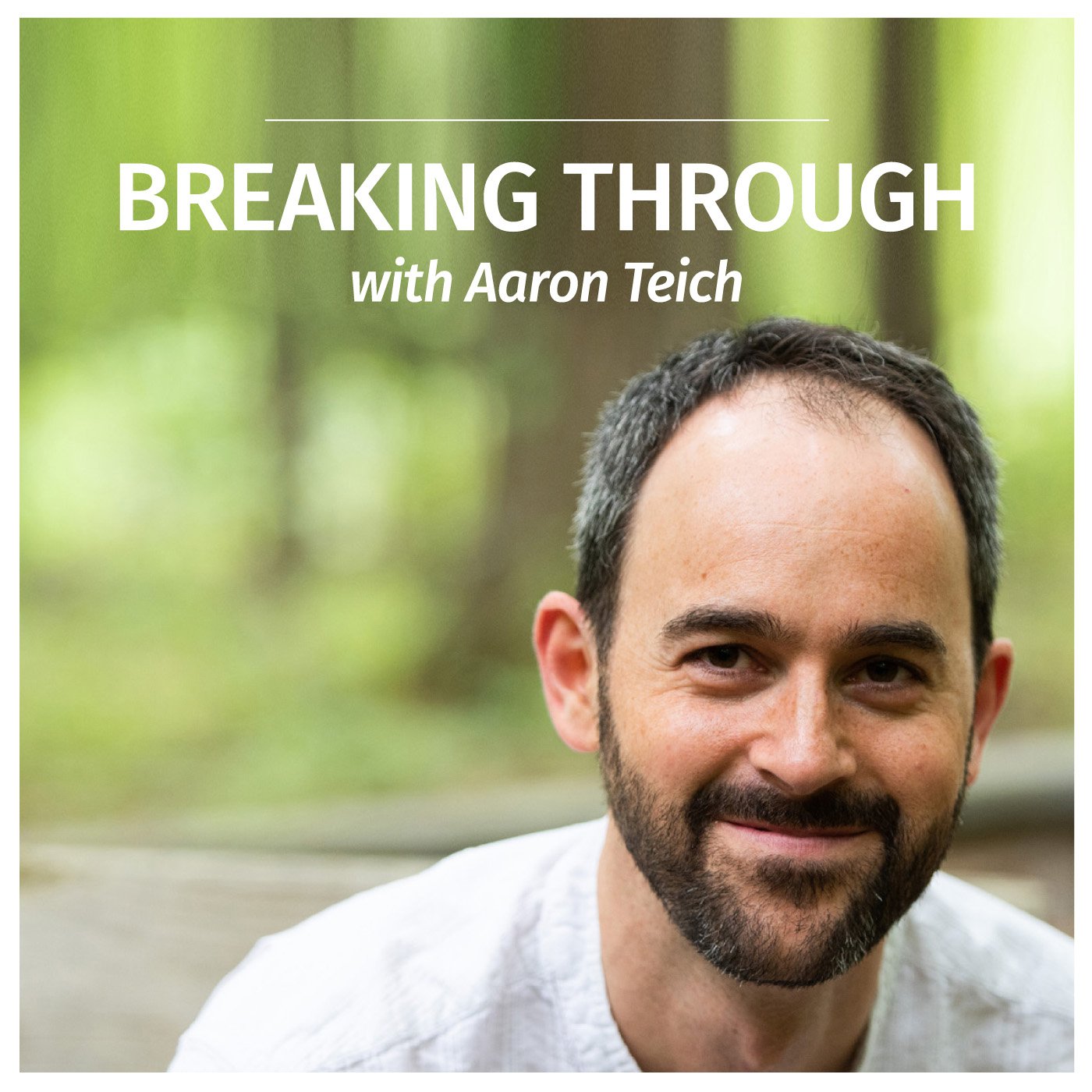 Breaking Through With Aaron Teich Breaking Through With Aaron Teich